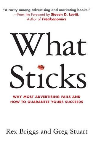 What Sticks : Why Most Advertising Fails and How to Guarantee Yours Succeeds - Thryft