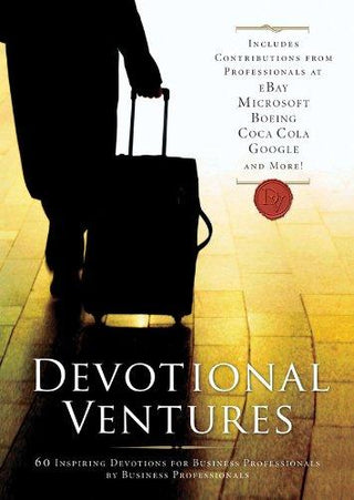 Devotional Ventures - 60 Inspiring Devotions For The Business Professionals By Business Professionals