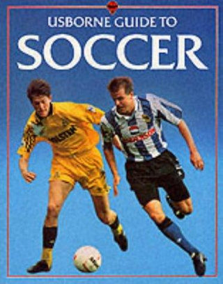 Usborne Guide to Soccer : Skills, Tricks and Tactics - Thryft