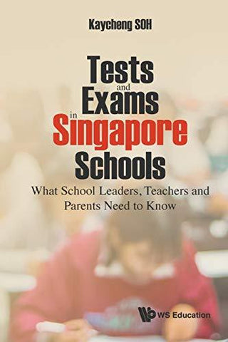 Tests And Exams In Singapore Schools: What School Leaders, Teachers And Parents Need To Know - Thryft