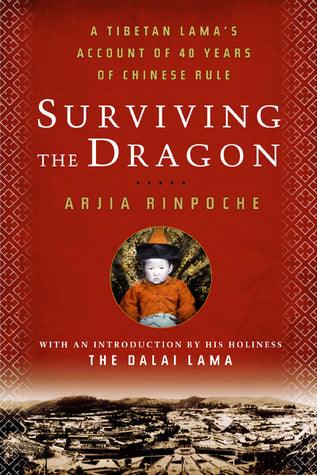 Surviving the Dragon : A Tibetan Lama's Account of 40 Years Under Chinese Rule - Thryft