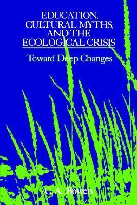 Education, Cultural Myths, And The Ecological Crisis - Toward Deep Changes - Thryft