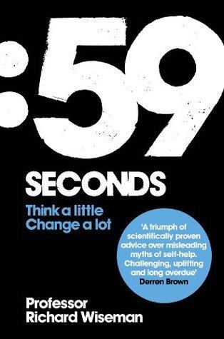 59 Seconds : How psychology can improve your life in less than a minute - Thryft