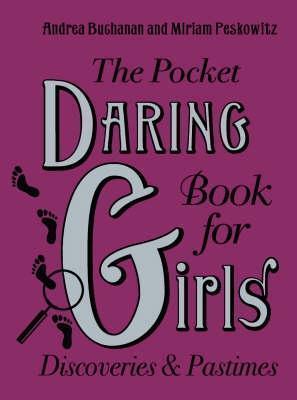 The Pocket Daring Book for Girls : Discoveries and Pastimes - Thryft