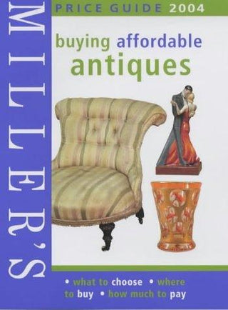 Miller's Buying Affordable Antiques Price Guide 2004 - Thryft