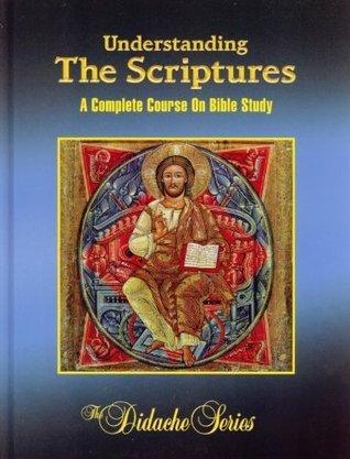 Understanding the Scriptures: A Complete Course on Bible Study - The Didache Series - Thryft