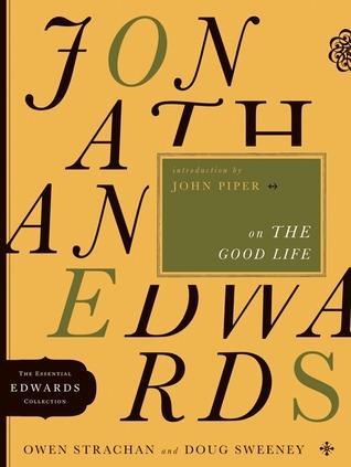 Jonathan Edwards On The Good Life - Thryft