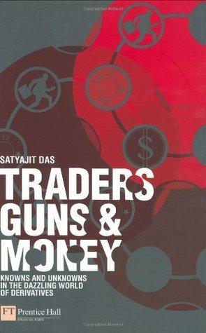 Traders, Guns & Money : Knowns and unknowns in the dazzling world of derivatives - Thryft