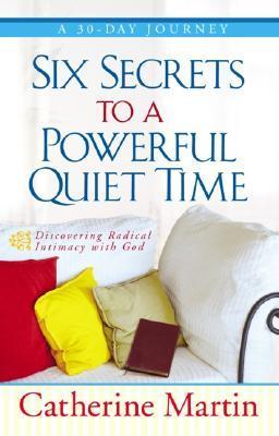 Six Secrets to a Powerful Quiet Time