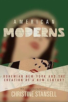 American Moderns - Bohemian New York And The Creation Of A New Century - Thryft