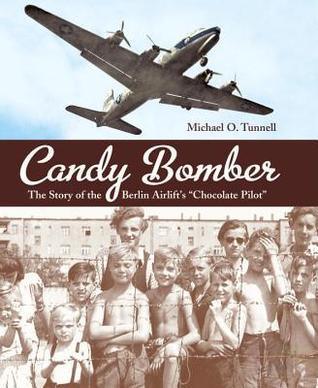 Candy Bomber : The Story of the Berlin Airlift's "Chocolate Pilot" - Thryft