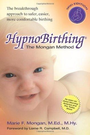 Hypnobirthing : The Breakthrough Natural Approach to Safer, Easier, More Comfortable Birthing - The Mongan Method - Thryft