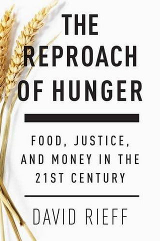 The Reproach of Hunger : Food, Justice and Money in the 21st Century - Thryft