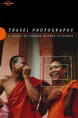 Lonely Planet Travel Photography : A Guide to Taking Better Pictures - Thryft