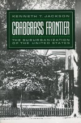 Crabgrass Frontier: The Suburbanization of the United States (Revised) - Thryft