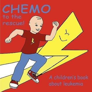 Chemo to the Rescue: A Children's Book About Leukemia - Thryft