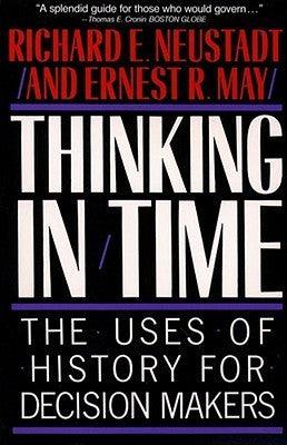 Thinking In Time : The Uses Of History For Decision Makers - Thryft