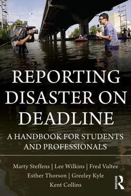 Reporting Disaster on Deadline : A Handbook for Students and Professionals - Thryft