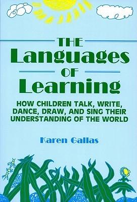 The Languages of Learning : How Children Talk, Write, Dance, Draw and Sing Their Understanding of the World - Thryft