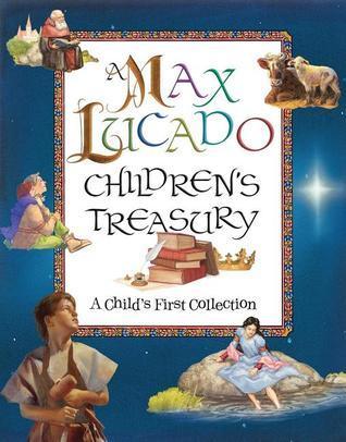 A Max Lucado Children's Treasury - A Child's First Collection - Thryft