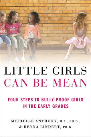 Little Girls Can be Mean : Four Steps to Bully-Proof Girls in the Early Grades - Thryft