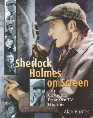 Sherlock Holmes on Screen - The Complete Film and TV History