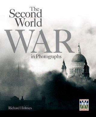 Imperial War Museum : The Second World War in Photographs - Thryft