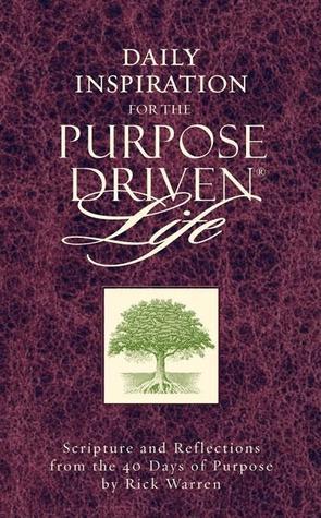 Daily Inspiration For The Purpose Driven Life : Scriptures And Reflections From The 40 Days Of Purpose - Thryft