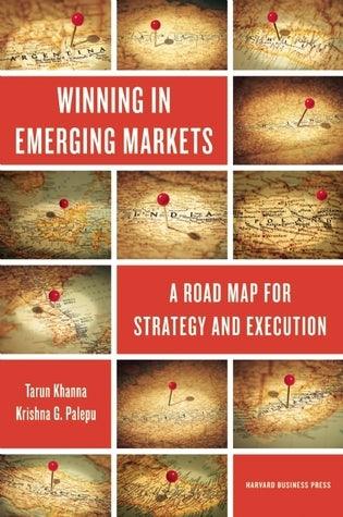 Winning in Emerging Markets: A Road Map for Strategy and Execution - Thryft