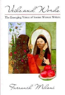Veils And Words - The Emerging Voices Of Iranian Women Writers - Thryft