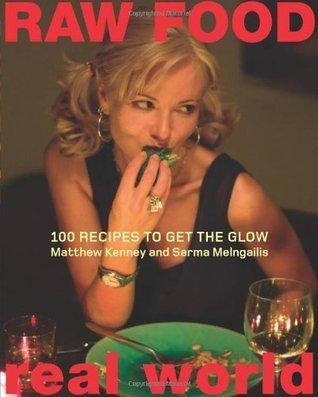 Raw Food/Real World : 100 Recipes to Get the Glow - Thryft