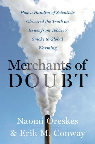 Merchants of Doubt : How a Handful of Scientists Obscured the Truth on Issues from Tobacco Smoke to Global Warming - Thryft