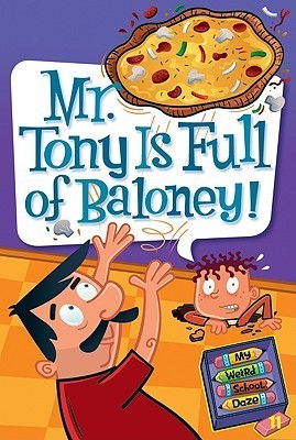 Mr. Tony Is Full of Baloney! - My Weird School Daze