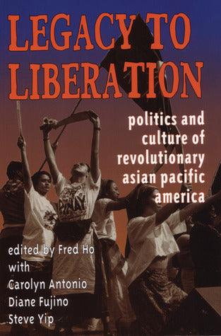 Legacy to Liberation : Politics and Culture of Revolutionary Asian Pacific America - Thryft