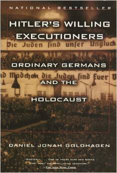 Hitler's Willing Executioners : Ordinary Germans and the Holocaust