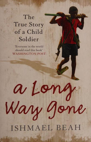 A Long Way Gone: Memoirs of a Boy Soldier