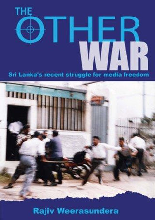 The Other War: Sri Lanka*s Recent Struggle for Media Freedom - Thryft