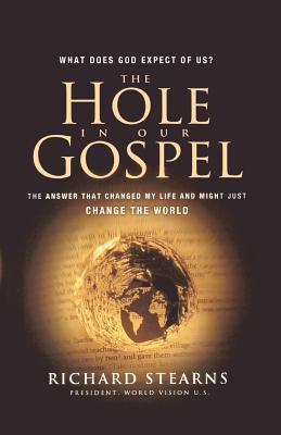 The Hole in Our Gospel : The Answer That Changed My Life and Just Might Change the World - Thryft