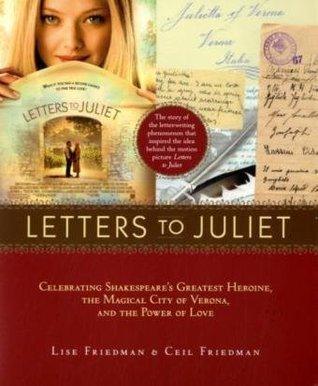 Letters to Juliet : Celebrating Shakespeare's Greatest Heroine, the Magical City of Verona, and the Power of Love - Thryft