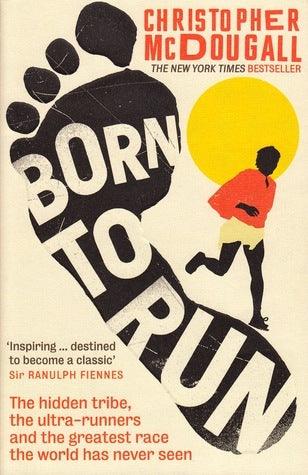 Born to Run : The hidden tribe, the ultra-runners, and the greatest race the world has never seen - Thryft