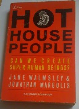 Hothouse People : Can We Create Super Human Beings?