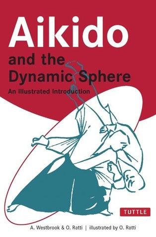 Aikido and the Dynamic Sphere : An Illustrated Introduction - Thryft