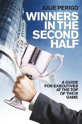 Winners in the Second Half - A Guide for Executives at the Top of their Game - Thryft