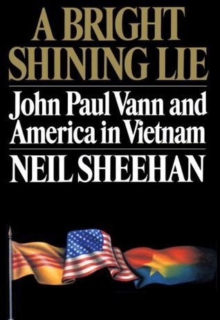 A Bright Shining Lie: John Paul Vann and America in Vietnam