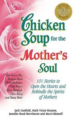 Chicken Soup for the Mother's Soul : 101 Stories to Open the Hearts and Rekindle the Spirits of Mothers - Thryft