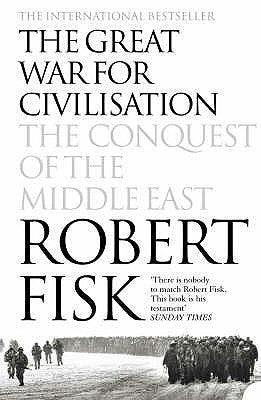 The Great War for Civilisation : The Conquest of the Middle East - Thryft