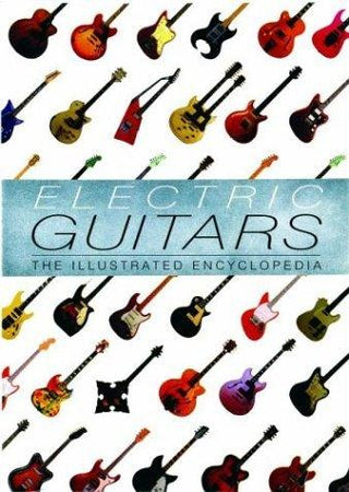 Electric Guitars : The Illustrated Encyclopedia - Thryft