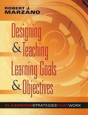 Designing & Teaching Learning Goals & Objectives : Classroom Strategies That Work - Thryft