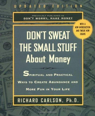 Don't Sweat the Small Stuff about Money : Simple Ways to Create Abundance and Have Fun - Thryft