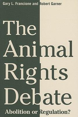 The Animal Rights Debate - Abolition Or Regulation? - Thryft